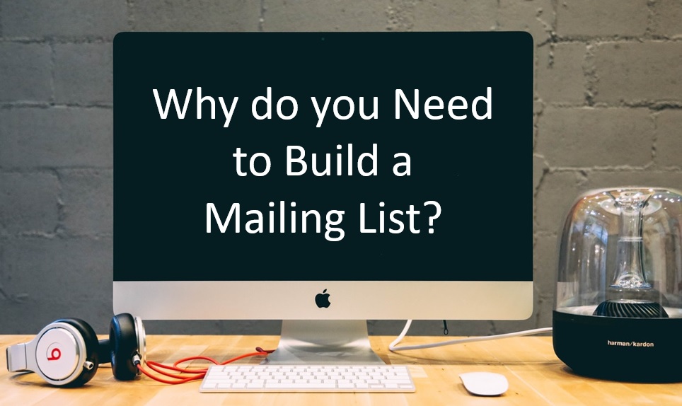 Why You Need to Build a Mailing List